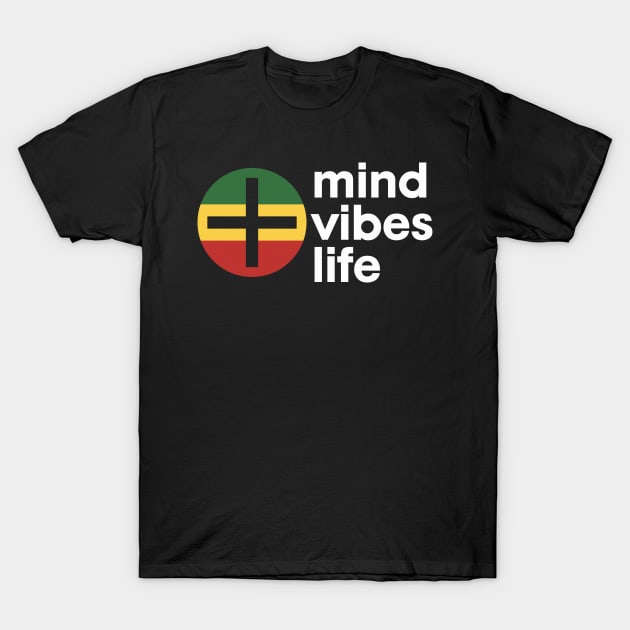 Positive Mind Vibes Life T-Shirt by LionTuff79